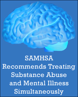 SAMHSA Recommends Treating Substance Abuse and Mental Illness Simultaneously